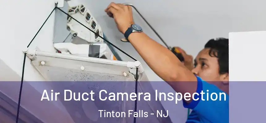  Air Duct Camera Inspection Tinton Falls - NJ