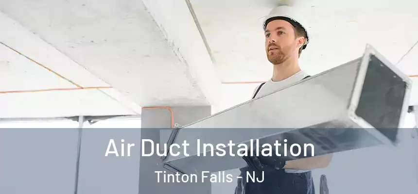  Air Duct Installation Tinton Falls - NJ