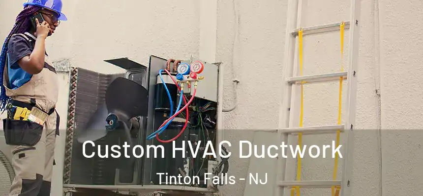  Custom HVAC Ductwork Tinton Falls - NJ