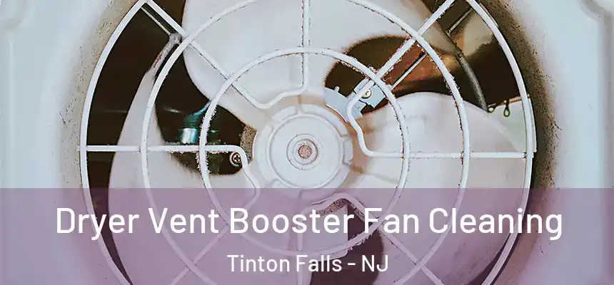  Dryer Vent Booster Fan Cleaning Tinton Falls - NJ