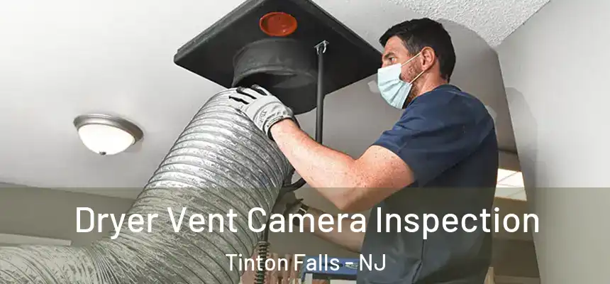  Dryer Vent Camera Inspection Tinton Falls - NJ