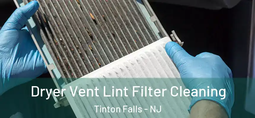  Dryer Vent Lint Filter Cleaning Tinton Falls - NJ