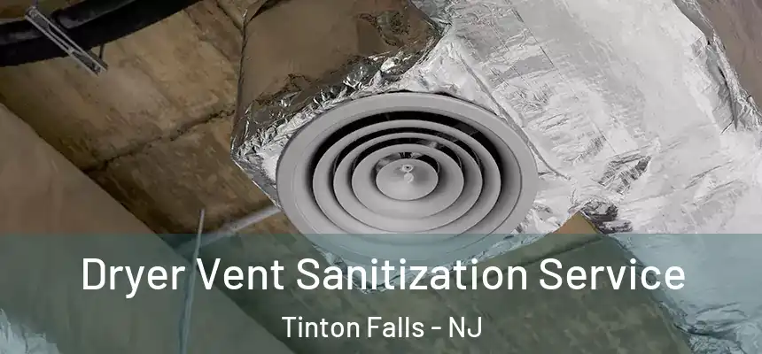  Dryer Vent Sanitization Service Tinton Falls - NJ