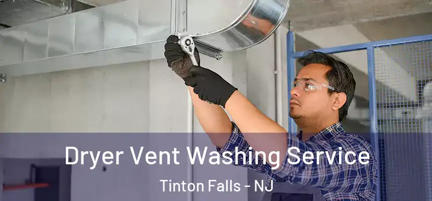  Dryer Vent Washing Service Tinton Falls - NJ