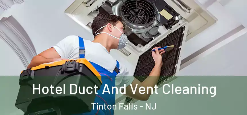  Hotel Duct And Vent Cleaning Tinton Falls - NJ
