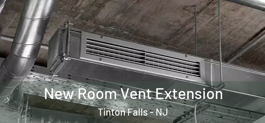  New Room Vent Extension Tinton Falls - NJ
