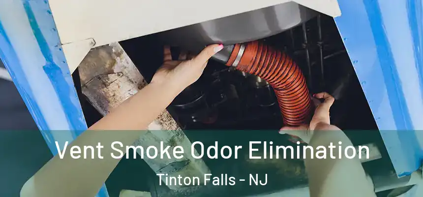  Vent Smoke Odor Elimination Tinton Falls - NJ