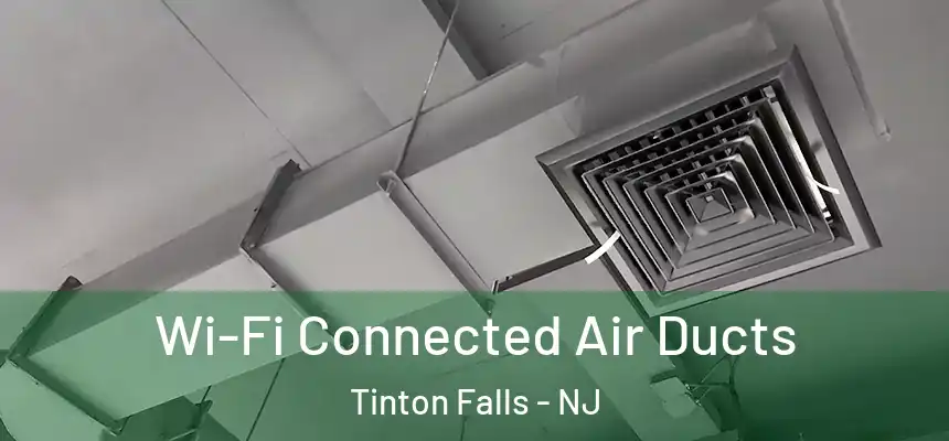  Wi-Fi Connected Air Ducts Tinton Falls - NJ